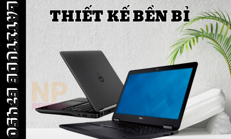 Review dell latitude E7450 | Laptop mỏng nhẹ, giá rẻ