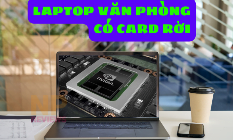 Top 10 Laptop Văn Phòng Có Card Rời Giá Dưới 20 Triệu Tốt Nhất Nên Mua