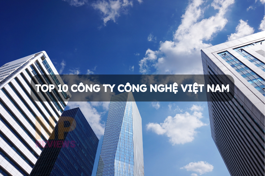Top 10 công ty công nghệ hàng đầu tại Việt Nam
