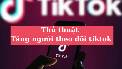 Thủ thuật tăng lượt theo dõi (follow) kênh tiktok miễn phí mới nhất 2023
