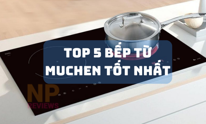 [Review] Top 5 Bếp từ Munchen loại nào tốt nhất nên mua